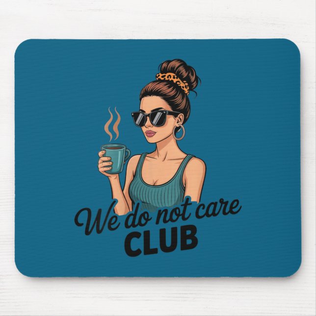 We Do Womens Womens Coffee Not Care Mouse Mat (Front)