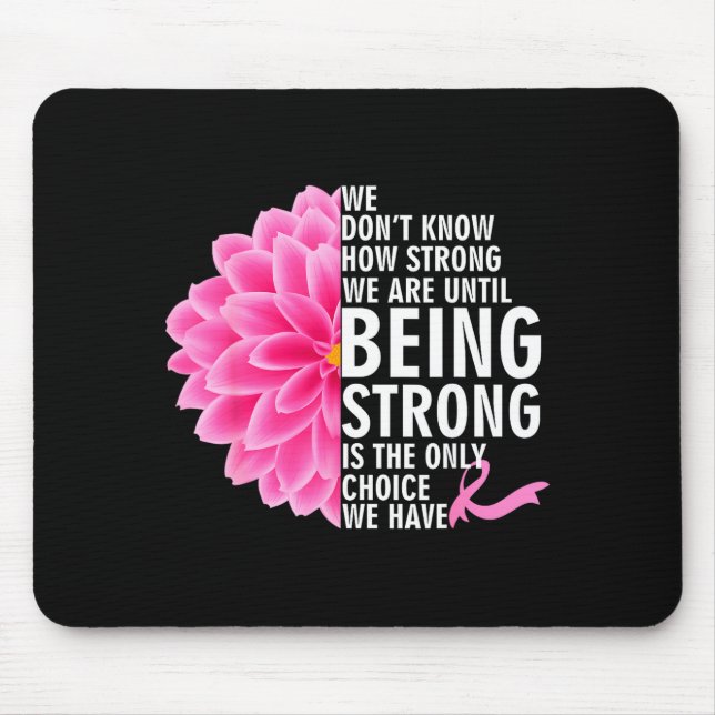We Don t Know How Strong We Are Until Cancer Aware Mouse Mat (Front)