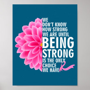 We Don t Know How Strong We Are Until Cancer Aware Poster
