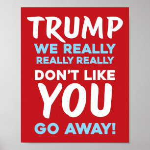 WE DON"T LIKE YOU Anti-Trump   RLB   Protest Poster
