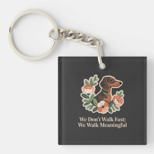 We Don’t Walk Fast; We Walk Meaningful Key Ring