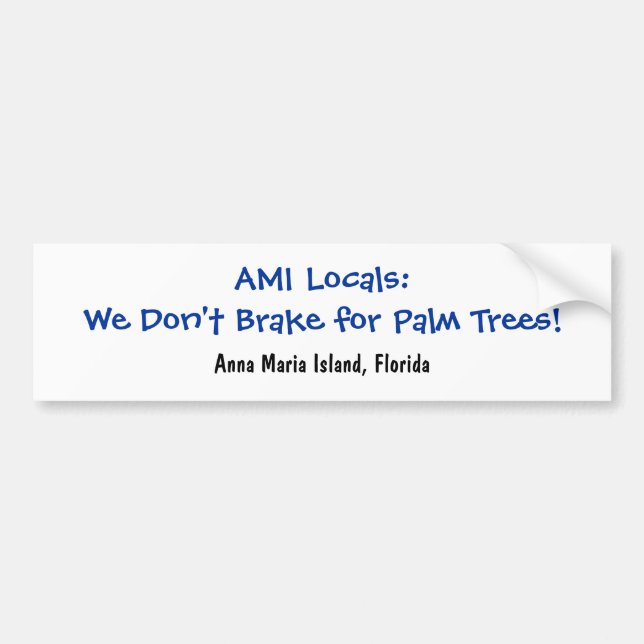 We Don't Brake for Palm Trees Bumper Sticker (Front)