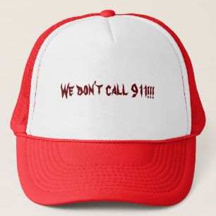 We don't call 911 trucker hat