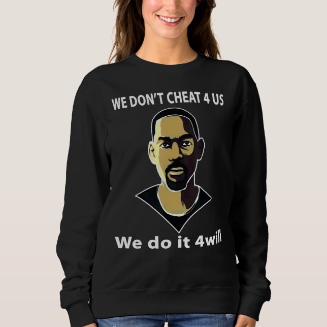 We Don't Cheat For Us We Do It For Will Tee (Front)