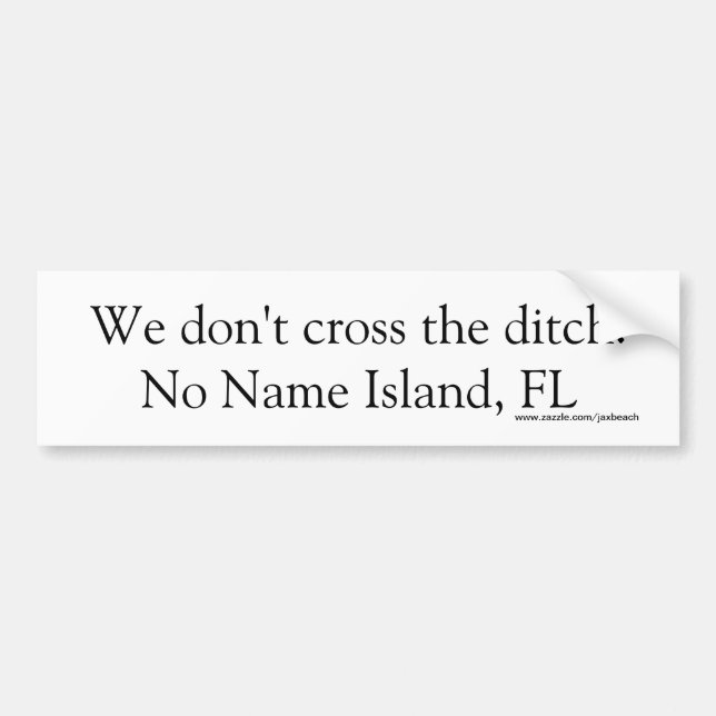 We Don't Cross The Ditch, Bumper Sticker (Front)