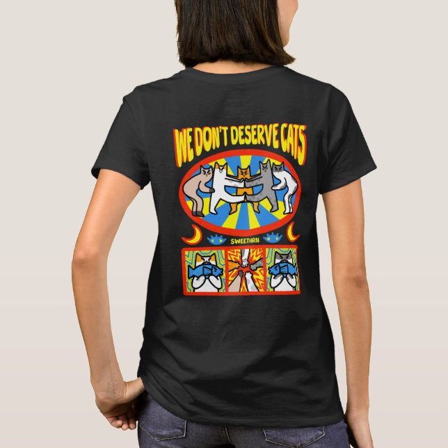 We Don't Deserve Cat  T-Shirt (Back)