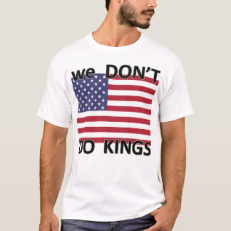 We don't do kings T-Shirt