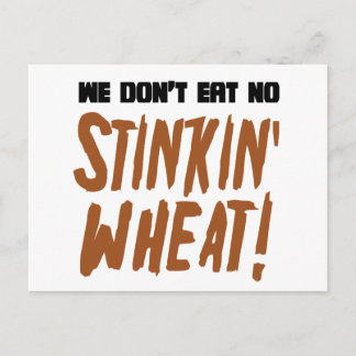 We Don't Eat No Stinkin' Wheat Celiac Gluten Free Postcard