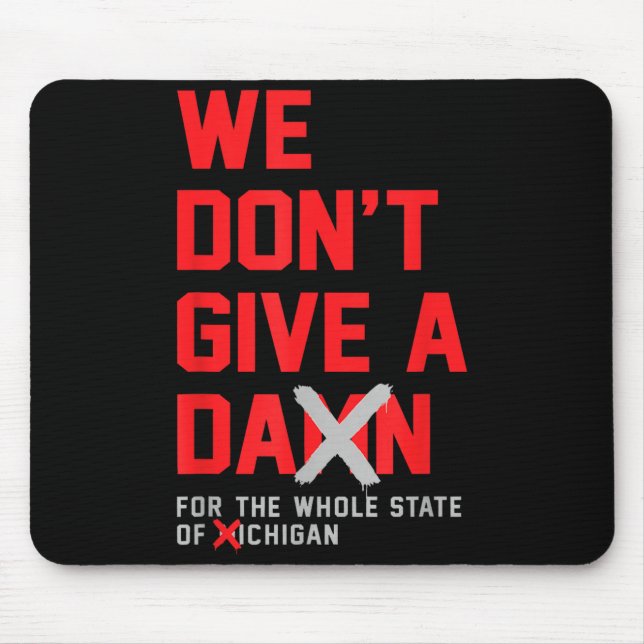 We Don't Give A For The Whole State Of Michigan  Mouse Mat (Front)
