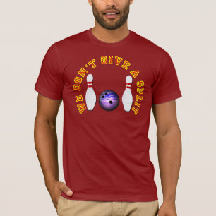 We Don't Give A Split - Bowling Team Name T-Shirt