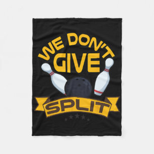 We Dont Give A Split Shirt Funny Bowling Item Leag Fleece Blanket