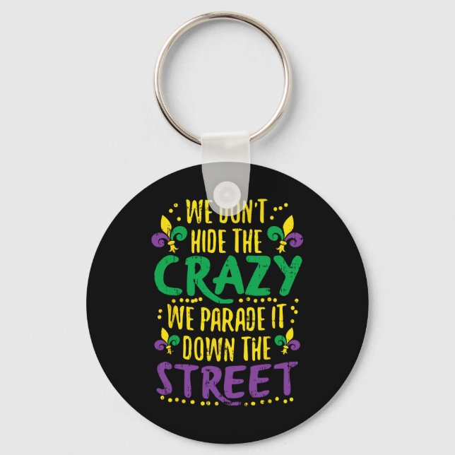 We Don't Hide Crazy Parade It Bead Funny Mardi Gra Key Ring (Front)