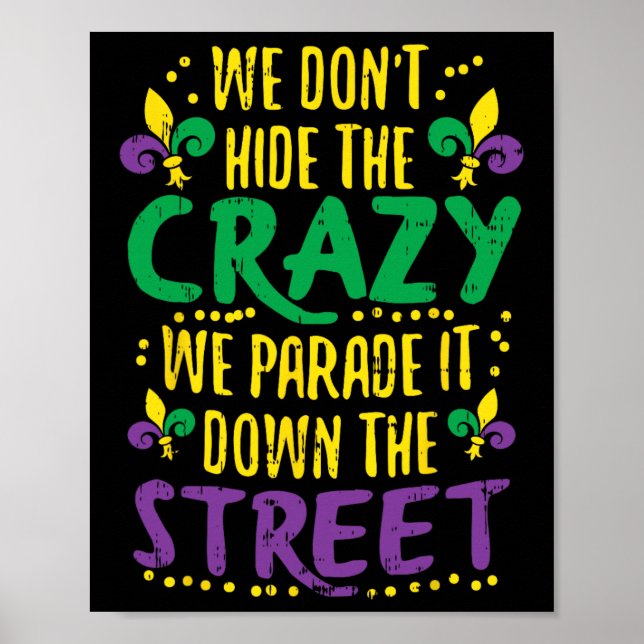 We Don't Hide Crazy Parade It Bead Funny Mardi Gra Poster (Front)