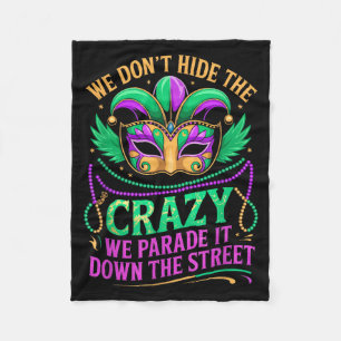 We Dont Hide Crazy Parade It Down The Street Fun M Fleece Blanket