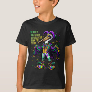 We Don't Hide Crazy Pelikan Costume Kids Women Mar T-Shirt