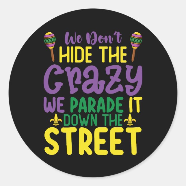 We Don't Hide Crazy We Parade It Down The Street Classic Round Sticker (Front)