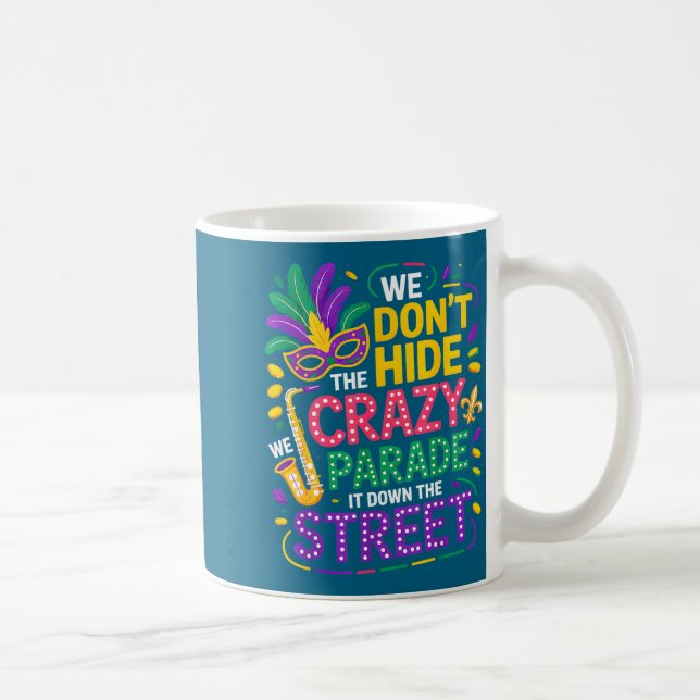 We Don't Hide Crazy We Parade It Down The Street M Coffee Mug (Right)