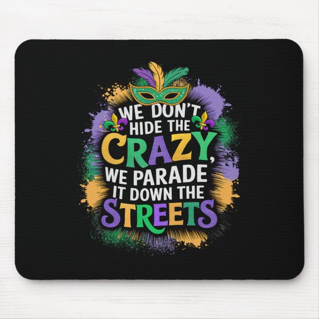 We Don't Hide Crazy We Parade It Down The Street M Mouse Mat (Front)