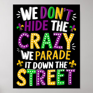 We Don't Hide Crazy We Parade It Down The Street M Poster