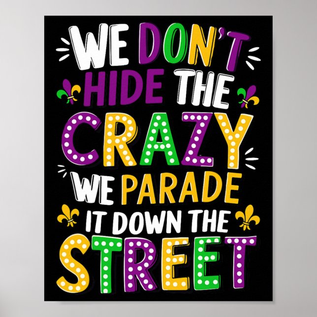 We Don't Hide Crazy We Parade It Down The Street M Poster (Front)