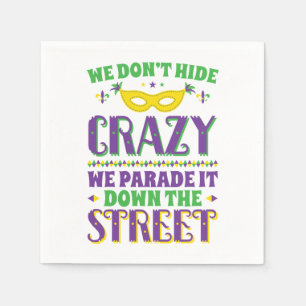 We Don't Hide Crazy We Parade It Down the Street Napkin