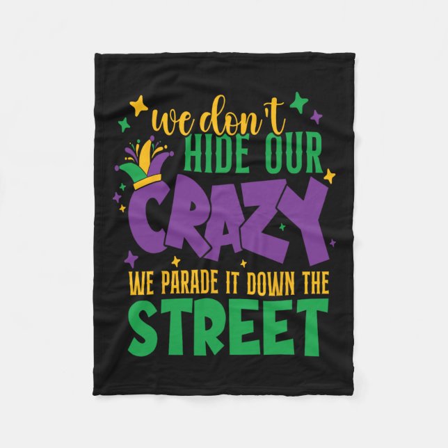 We Don't Hide The Crazy We Parade It Carnival Mard Fleece Blanket (Front)