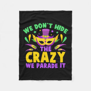We Don't Hide The Crazy We Parade It  Fleece Blanket