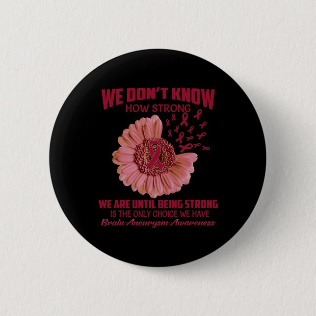 We don't know how strong Brain Aneurysm  6 Cm Round Badge (Front)