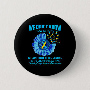 We Don't Know How Strong Cushing's Syndrome 6 Cm Round Badge