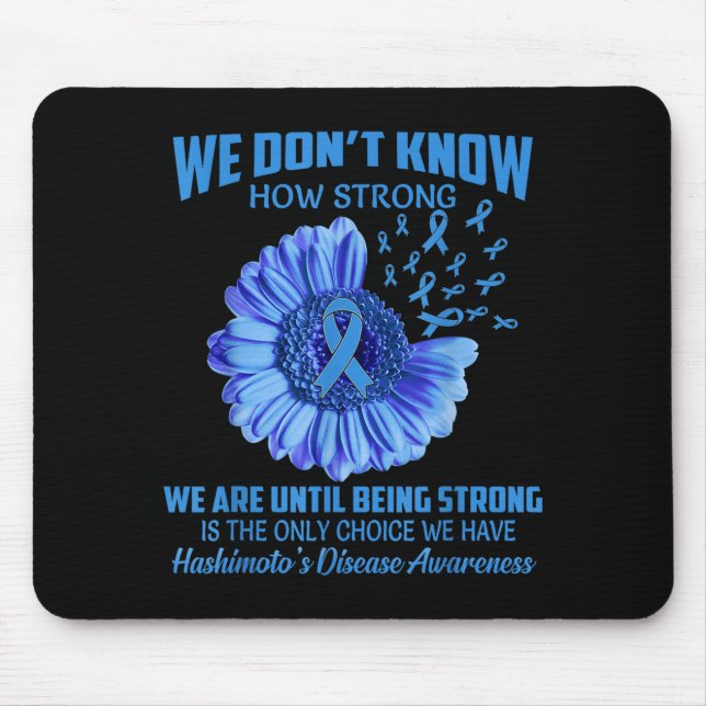 We Don't Know How Strong Hashimoto's Disease  Mouse Mat (Front)