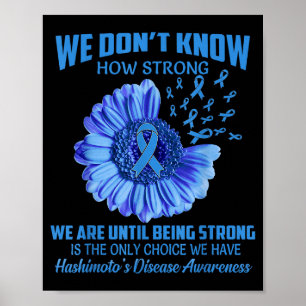 We Don't Know How Strong Hashimoto's Disease Poster
