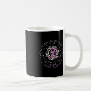 We Don't Know How Strong We Are Alzheimer Awarenes Coffee Mug