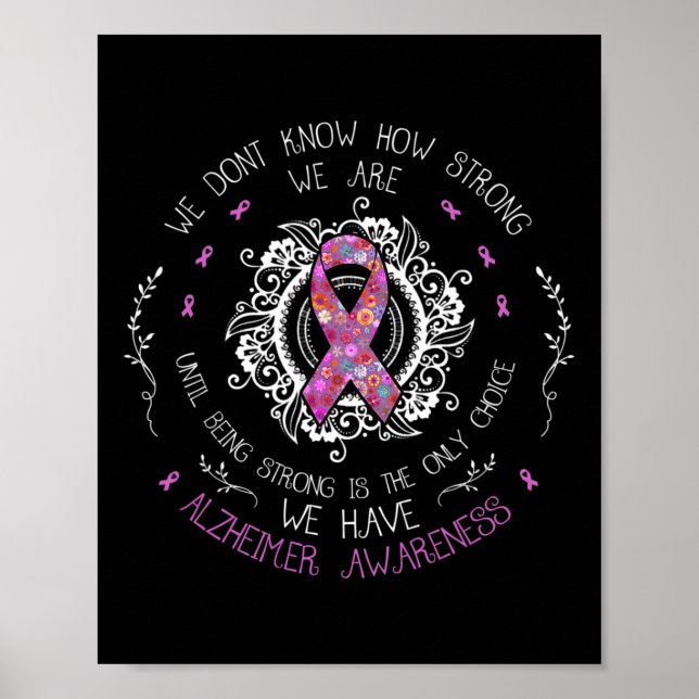 We Don't Know How Strong We Are Alzheimer Awarenes Poster (Front)