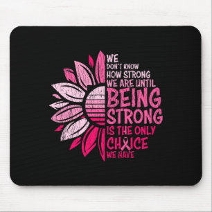 We Dont Know How Strong We Are Breast Cancer Mouse Mat