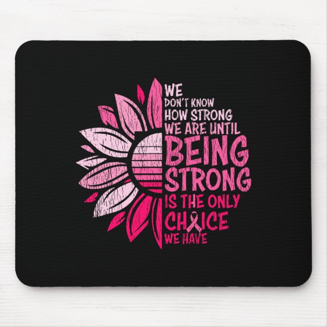 We Dont Know How Strong We Are Breast Cancer  Mouse Mat (Front)