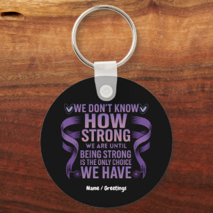 We Don't Know How Strong We Are Domestic Violence Key Ring