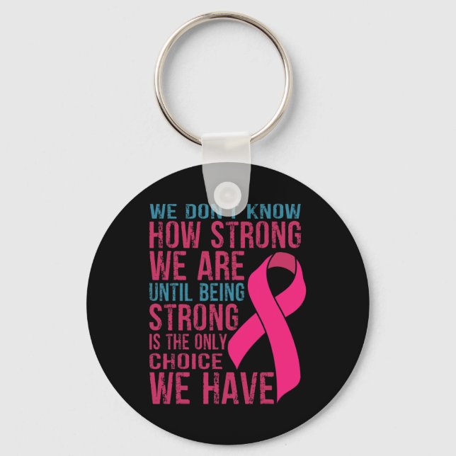 We Don't Know How Strong We Are Key Ring (Front)