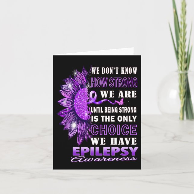 We Don't Know How Strong We Are Sunflower Epilepsy Card (Front)