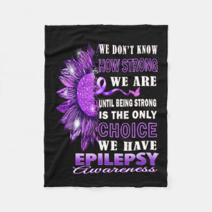 We Don't Know How Strong We Are Sunflower Epilepsy Fleece Blanket
