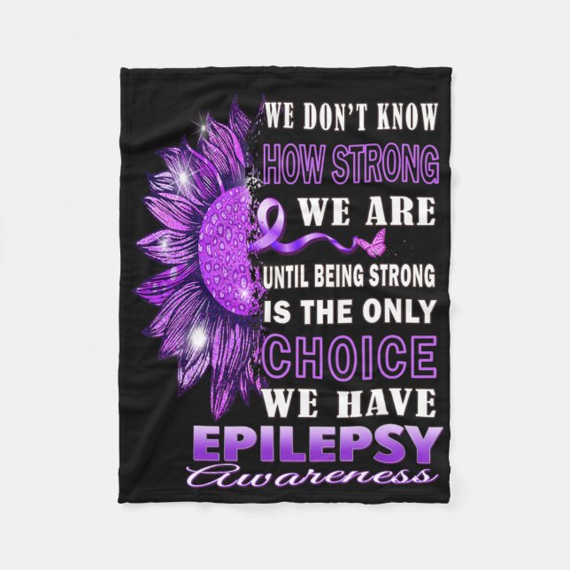 We Don't Know How Strong We Are Sunflower Epilepsy Fleece Blanket (Front)