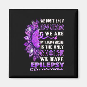 We Don't Know How Strong We Are Sunflower Epilepsy Magnet