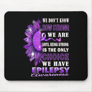 We Don't Know How Strong We Are Sunflower Epilepsy Mouse Mat