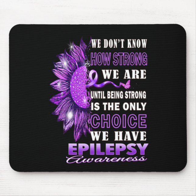 We Don't Know How Strong We Are Sunflower Epilepsy Mouse Mat (Front)