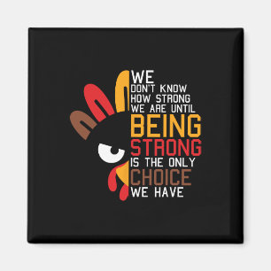We Dont Know How Strong We Are Thanksgiving Day Tu Magnet