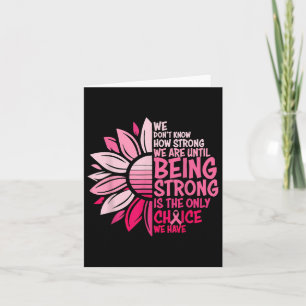 We Dont Know How Strong We Are Until Being Strong Card