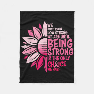 We Dont Know How Strong We Are Until Being Strong  Fleece Blanket