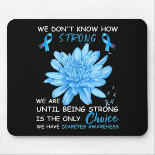 We Dont Know How Strong We Are Until Being Strong Mouse Mat