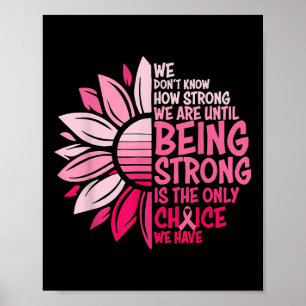 We Dont Know How Strong We Are Until Being Strong Poster