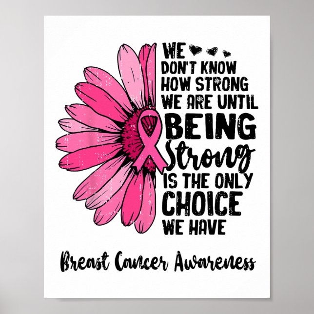 We Don't Know How Strong We Are Until Breast Cance Poster (Front)