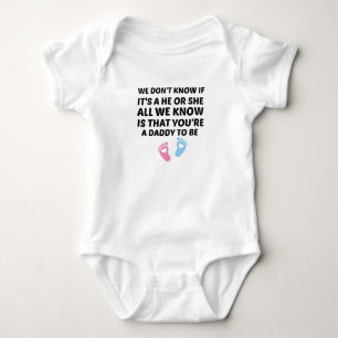 We Don't Know if it's a he or she all we know is  Baby Bodysuit
